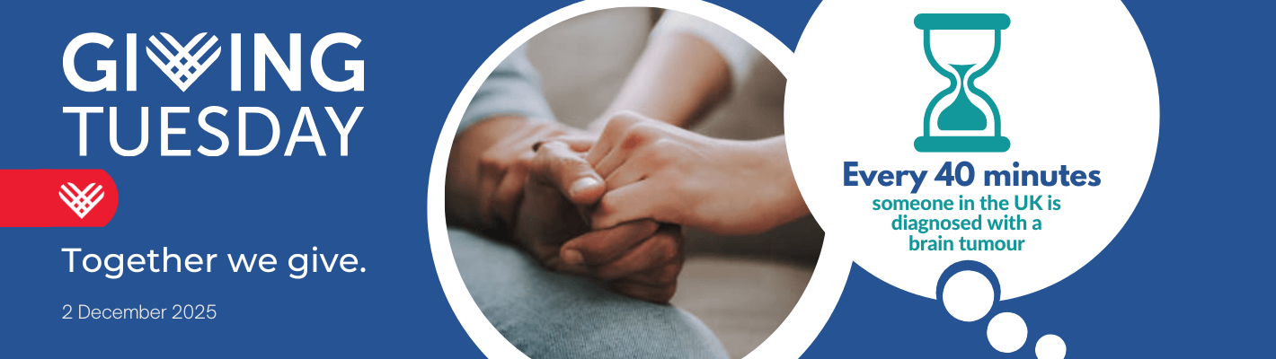 A blue GivingTuesday banner featuring the GivingTuesday heart logo, the text “Together we give.” and the date 2 December 2025. On the right side, a large circle frames a close-up photo of two people holding hands in support. Beside it is an illustrated teal hourglass and the statistic: “Every 33 minutes someone in the UK is diagnosed with a brain tumour.” Designed for Brain Tumour Support.